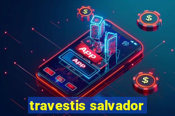 travestis salvador